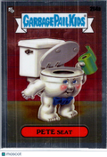 2024 Topps Garbage Pail Kids Chrome Pete Seat #264a